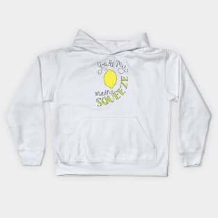 You're My Main Squeeze Kids Hoodie